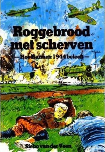 Siebo van der veen 9789060155998 roggebrood met scherven hoe harmen 1944 beleeft 9789060155998