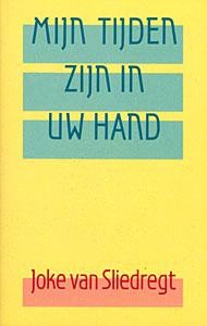 Sliedregt, J. van - Mijn tijden zijn in Uw hand