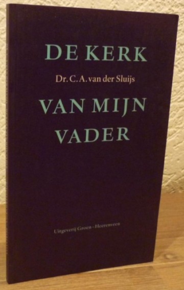 Sluijs ca van der   de kerk van mijn vader