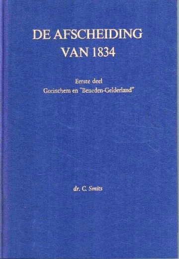 Smits c   de afscheiding van 1834   gorinchem en beneden gelderland deel 1