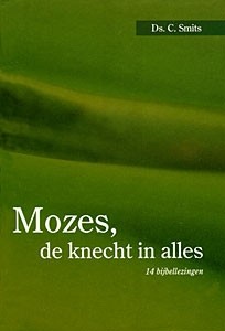Smits, ds. C. - Mozes, de knecht in alles