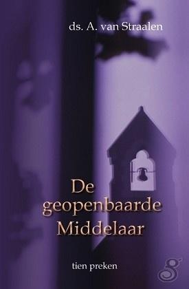 Straalen, ds. A. van - De geopenbaarde Middelaar