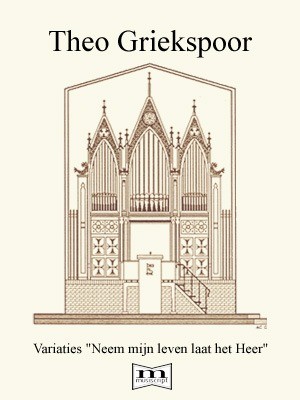 Teun griekspoor variaties neem mijn leven laat het heer