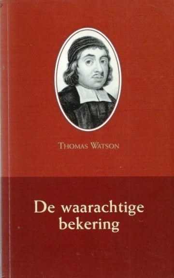 Thomas watson de waarachtige bekering