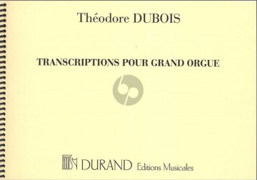 Transcriptions pour grand orgue   theodore dubois