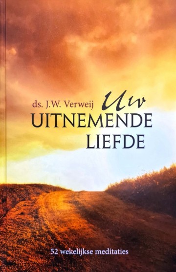 Verweij uw uitnemende liefde