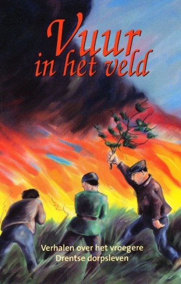 Vuur in het veld verhalen over het vroegere drentse dorpleven