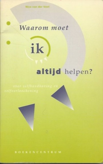 Waarom moet ik altijd helpen