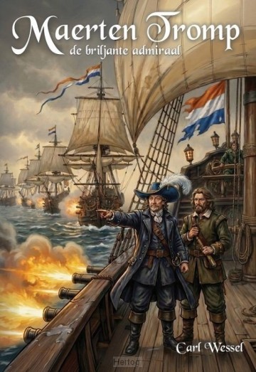 Wessel carl   maerten tromp de briljante admiraal