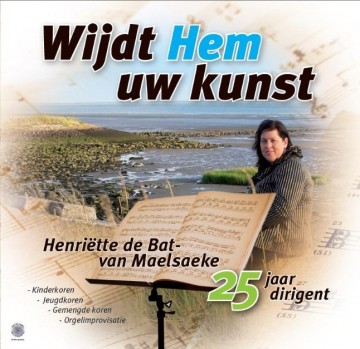 Wijdt hem uw kunst henriette de bat van maelsaekehenriette de bat van maelsaeke 25 jaar dirigent