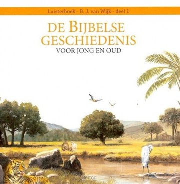 Wijk bj van   luisterbijbel   bijbelse geschiedenis deel 1 cd
