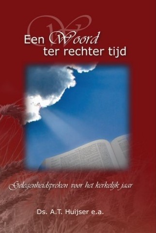 Huijser, ds. A.T. ea - Een Woord ter rechter tijd