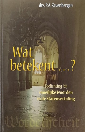 Zevenbergen wat betekent moeilijke woorden in de statenvertaling 9789055514687